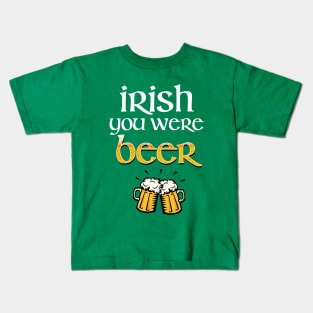 Irish You Were Beer Kids T-Shirt